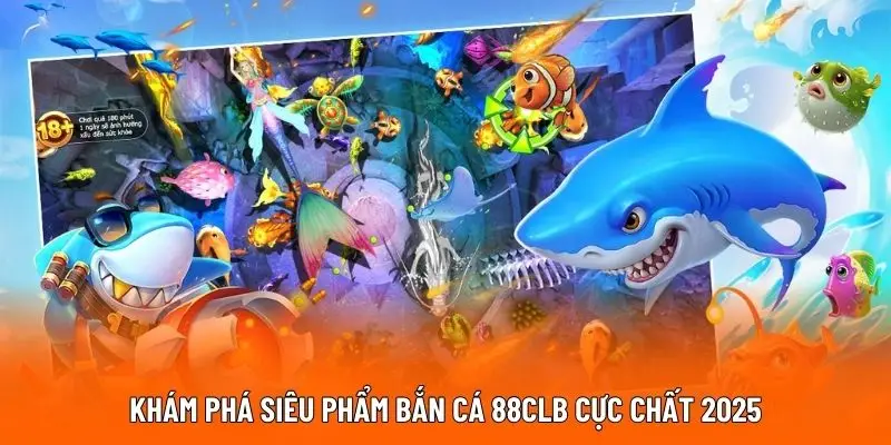 Khám phá siêu phẩm bắn cá 12bet cực chất 2025